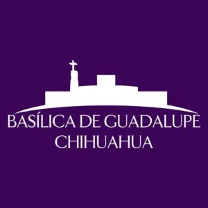 Basílica de Guadalupe Chihuahua